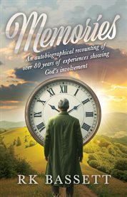 Memories : An Autobiographical Recounting of Over 80 Years of Experiences Showing God's Involvement cover image