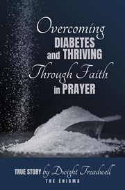 Overcoming Diabetes and Thrivingthrough Faith and Prayer cover image