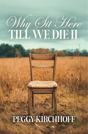 Why Sit Here Till We Die II : Discovering Life In God's Healing Stories cover image