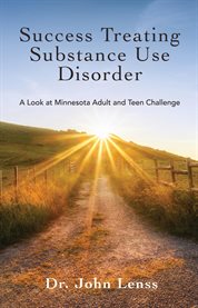 Success Treating Substance Use Disorder : A Look at Minnesota Adult and Teen Challenge cover image