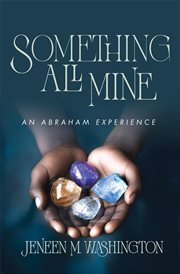 Something All Mine : An Abraham Experience cover image