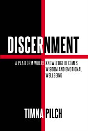 Discernment a Platform That Combines Knowledge, Wisdom, and Emotional Well -Being cover image