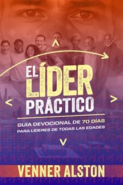 El Líder Práctico : Guía Devocional De 70 Días Para Líderes De Todas Las Edades cover image