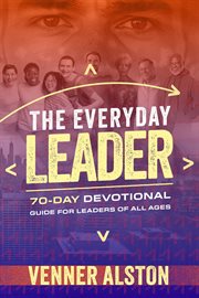 The Everyday Leader a 70-Day Devotional Guide for Leaders of All Ages cover image