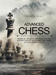 Advanced Chess: Relative Retrospection of the Double Set Game : Game (d.4.2.51) cover image