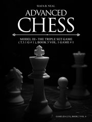 Advanced Chess - Model III - the Triple Set Game (T.3.1 G # 1), Book 3 Volume 1 Game # 1 : Monumental Transformational Subliminal Analysis cover image