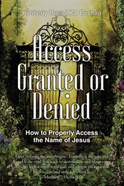 Access Granted or Denied : How To Properly Access The Name Of Jesus cover image