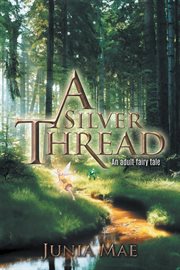 A Silver Thread : An Adult Fairy Tale cover image