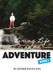 Living Life as an Adventure, Book 1 cover image