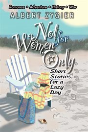 Not for Women Only : Short Stories For A Lazy Day cover image