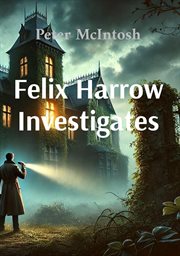 Felix Harrow Investigates cover image