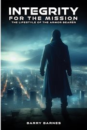 Integrity for the Mission : The Lifestyle of the Armor cover image