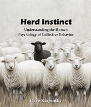Herd Instinct : Understanding The Human Psychology Of Collective Behavior cover image