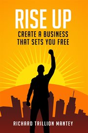 Rise Up : Create A Business That Sets You Free cover image