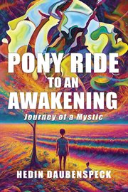 Pony Ride to an Awakening : Journey Of A Mystic cover image