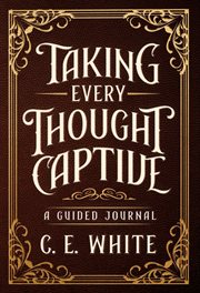 Taking Every Thought Captive : A Guided Journal cover image