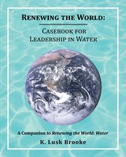 Renewing the World : Casebook for Leadership in Water cover image