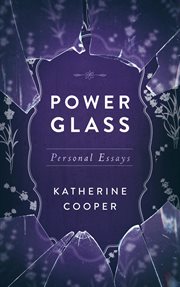 Power glass. Personal Essays cover image