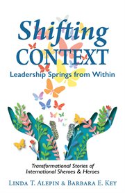 Shifting Context : Leadership Springs from Within cover image