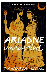Ariadne unraveled. A Mythic Retelling cover image