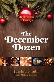 The December dozen : a celebration of holidays cover image