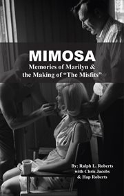 Mimosa. Memories of Marilyn & the Making of the "Misfits" cover image