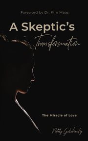 A skeptic's transformation. The Miracle of Love cover image