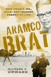Aramco brat. How Arabia, Oil, Gold, and Tragedy Shaped My Life cover image
