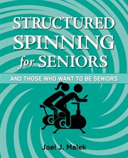 Structured spinning for seniors. And Those Who Want to Be Seniors cover image