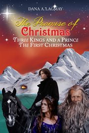 The promise of christmas. Three Kings and A Prince, The First Christmas cover image