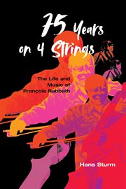 75 years on 4 strings : the life and music of François Rabbath cover image