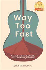 Way too fast, an american reckoning: the life and music of danny degennaro: an american reckoning cover image