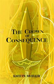 The crown of consequence cover image