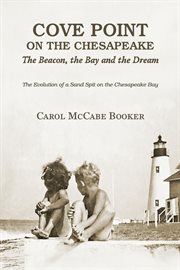 Cove Point on the Chesapeake : the beacon, the bay and the dream cover image