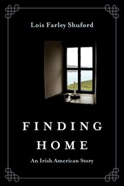 Finding home. An Irish American Story cover image
