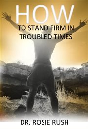 How to stand firm in troubled times cover image