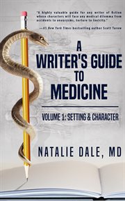 A Writer's Guide to Medicine : Setting & Character cover image