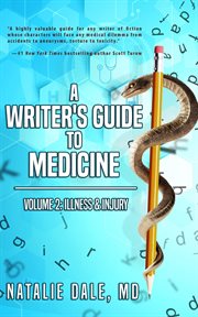 A Writer's Guide to Medicine: Illness & Injury : Illness & Injury cover image
