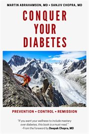Conquer Your Diabetes : Prevention Control Remission cover image