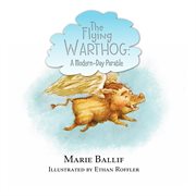 The flying warthog. A Modern-day Parable cover image