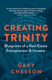 Creating trinity. Blueprints of a Real Estate Entrepreneur & Investor cover image