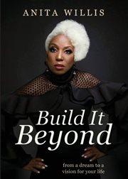 Build it beyond : From a Dream to a Vision for Your Life cover image