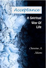 Acceptance : A Spiritual Way of Life cover image