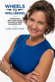 Wheels to wellbeing. A Practical Self-Care Guide to Living a More Balanced Life cover image