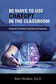 80 ways to use chatgpt in the classroom : Using AI to Enhance Teaching and Learning cover image