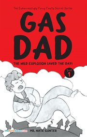 Gas dad. The Wild Explosion Saved the Day! - Chapter Book for 7-10 Year Old cover image