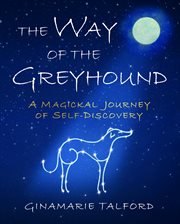 The way of the greyhound : A Magickal Journey of Self-Discovery cover image
