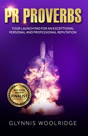 Pr proverbs. Your Launch Pad for an Exceptional Personal and Professional Reputation cover image