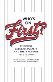 Who's on first? everything baseball players and their parents need to know cover image
