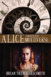 Alice through the multiverse cover image